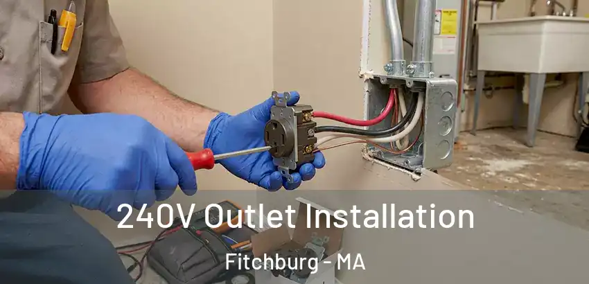  240V Outlet Installation Fitchburg - MA