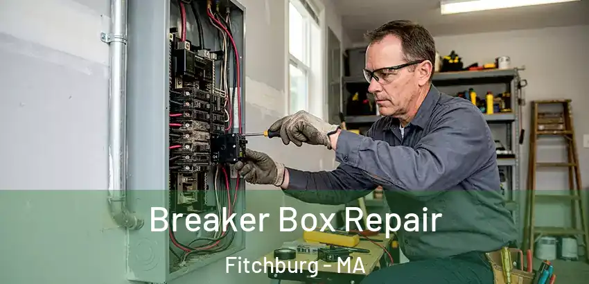  Breaker Box Repair Fitchburg - MA