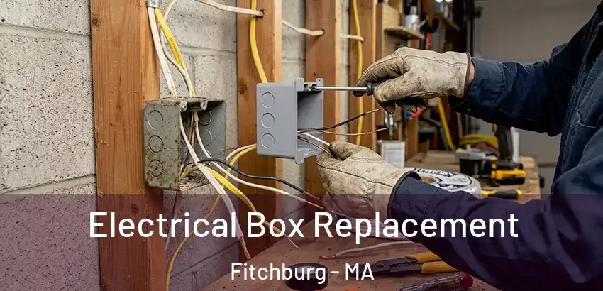  Electrical Box Replacement Fitchburg - MA