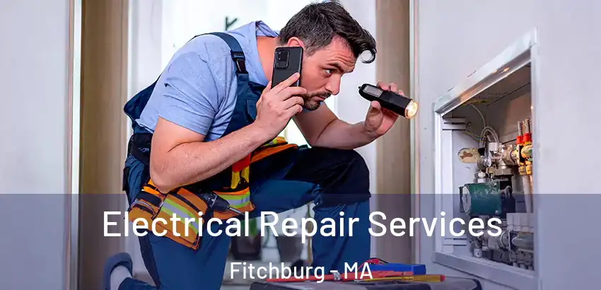  Electrical Repair Services Fitchburg - MA